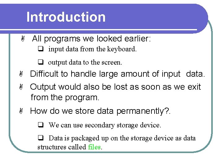 Introduction A All programs we looked earlier: q input data from the keyboard. q