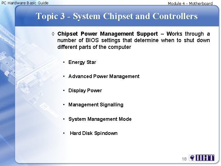 PC Hardware Basic Guide Module 4 - Motherboard Topic 3 - System Chipset and