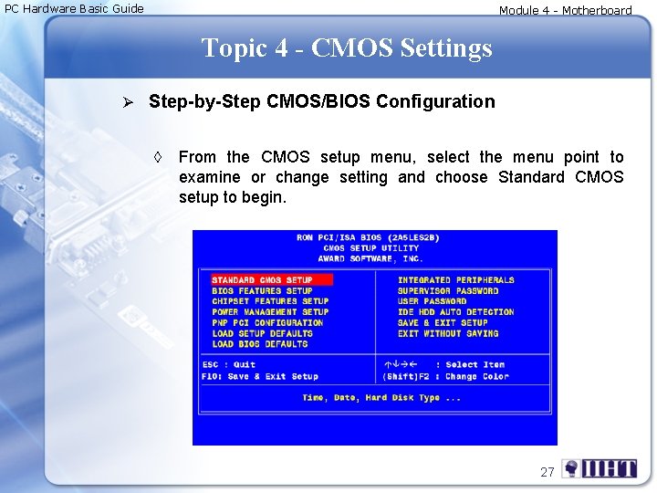 PC Hardware Basic Guide Module 4 - Motherboard Topic 4 - CMOS Settings Ø