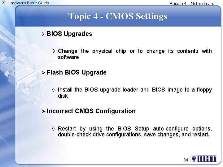 PC Hardware Basic Guide Module 4 - Motherboard Topic 4 - CMOS Settings Ø