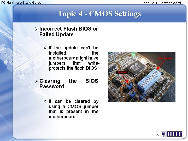 PC Hardware Basic Guide Module 4 - Motherboard Topic 4 - CMOS Settings Ø