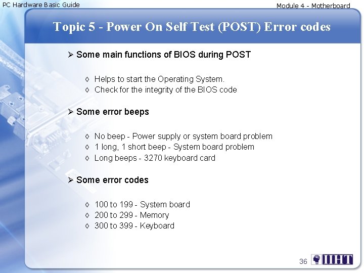 PC Hardware Basic Guide Module 4 - Motherboard Topic 5 - Power On Self