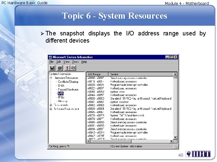 PC Hardware Basic Guide Module 4 - Motherboard Topic 6 - System Resources Ø