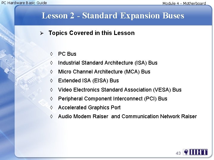 PC Hardware Basic Guide Module 4 - Motherboard Lesson 2 - Standard Expansion Buses