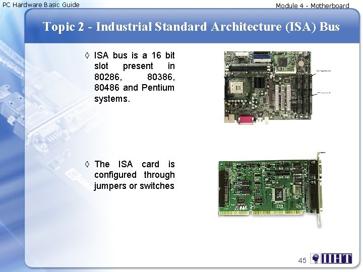 PC Hardware Basic Guide Module 4 - Motherboard Topic 2 - Industrial Standard Architecture