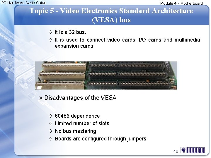 PC Hardware Basic Guide Module 4 - Motherboard Topic 5 - Video Electronics Standard