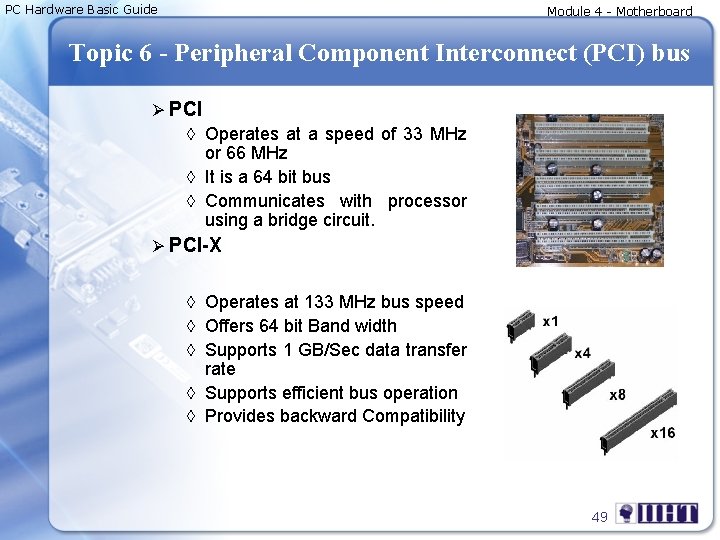 PC Hardware Basic Guide Module 4 - Motherboard Topic 6 - Peripheral Component Interconnect