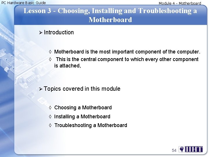 PC Hardware Basic Guide Module 4 - Motherboard Lesson 3 - Choosing, Installing and