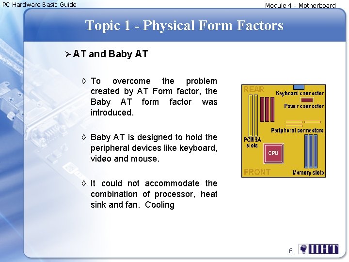 PC Hardware Basic Guide Module 4 - Motherboard Topic 1 - Physical Form Factors