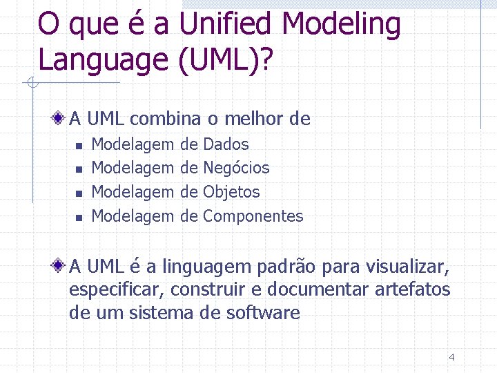 O que é a Unified Modeling Language (UML)? A UML combina o melhor de