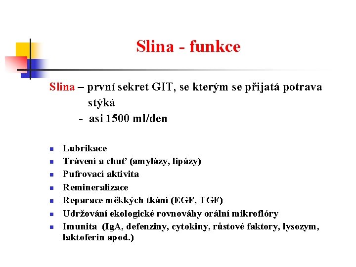 Slina - funkce Slina – první sekret GIT, se kterým se přijatá potrava stýká