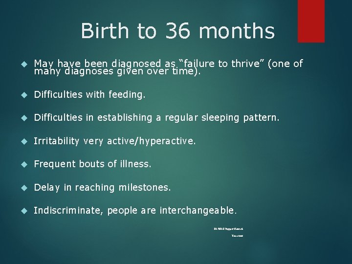 Birth to 36 months May have been diagnosed as “failure to thrive” (one of