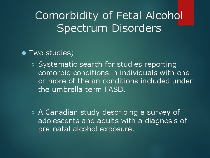 Comorbidity of Fetal Alcohol Spectrum Disorders Two studies; Ø Systematic search for studies reporting
