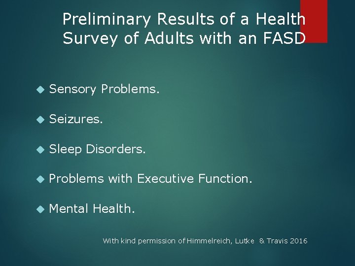 Preliminary Results of a Health Survey of Adults with an FASD Sensory Problems. Seizures.