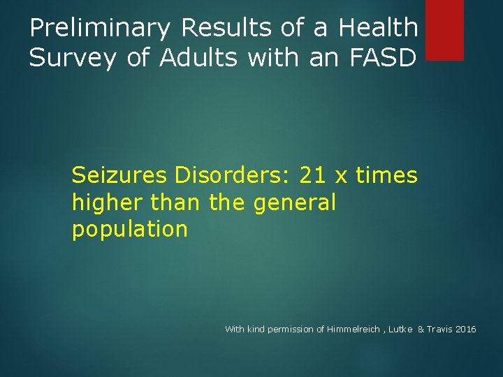 Preliminary Results of a Health Survey of Adults with an FASD Seizures Disorders: 21