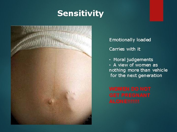 Sensitivity Emotionally loaded Carries with it • Moral judgements • A view of women