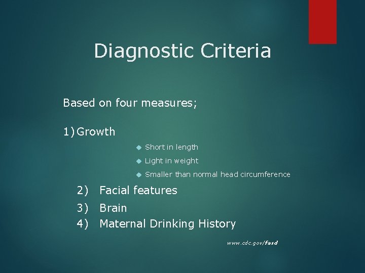 Diagnostic Criteria Based on four measures; 1) Growth Short in length Light in weight