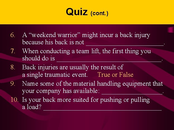 Quiz (cont. ) 6. A “weekend warrior” might incur a back injury because his