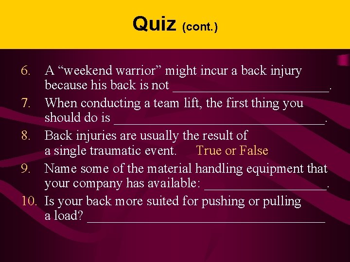 Quiz (cont. ) 6. A “weekend warrior” might incur a back injury because his