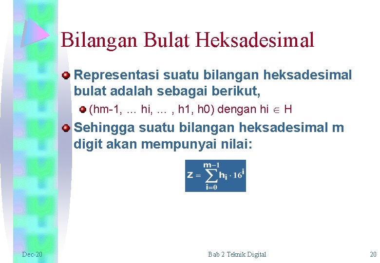 Bilangan Bulat Heksadesimal Representasi suatu bilangan heksadesimal bulat adalah sebagai berikut, (hm-1, … hi,