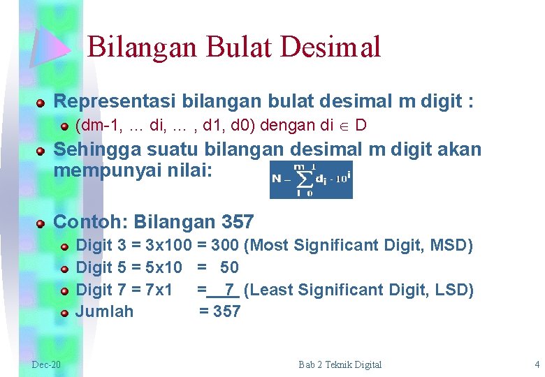 Bilangan Bulat Desimal Representasi bilangan bulat desimal m digit : (dm-1, … di, …