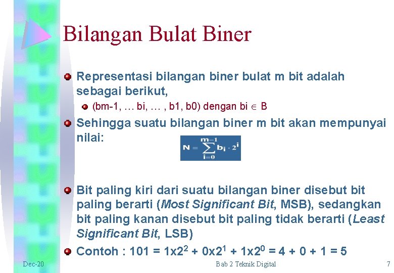 Bilangan Bulat Biner Representasi bilangan biner bulat m bit adalah sebagai berikut, (bm-1, …