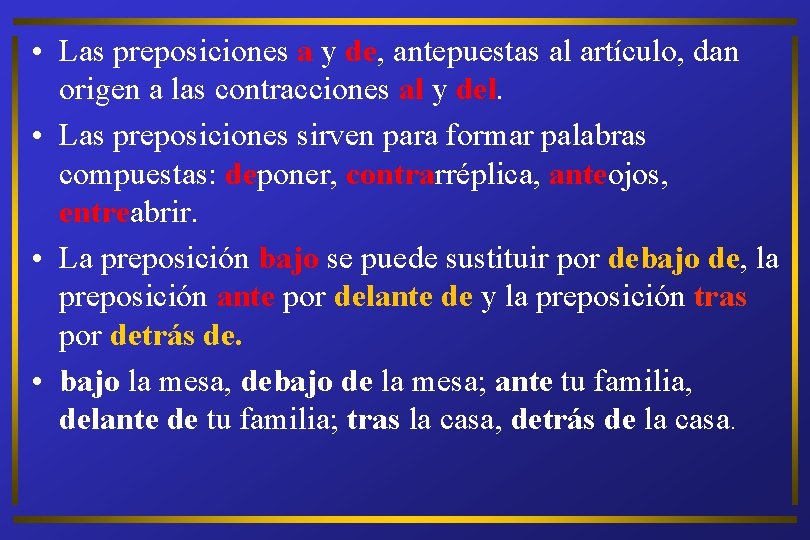  • Las preposiciones a y de, antepuestas al artículo, dan origen a las