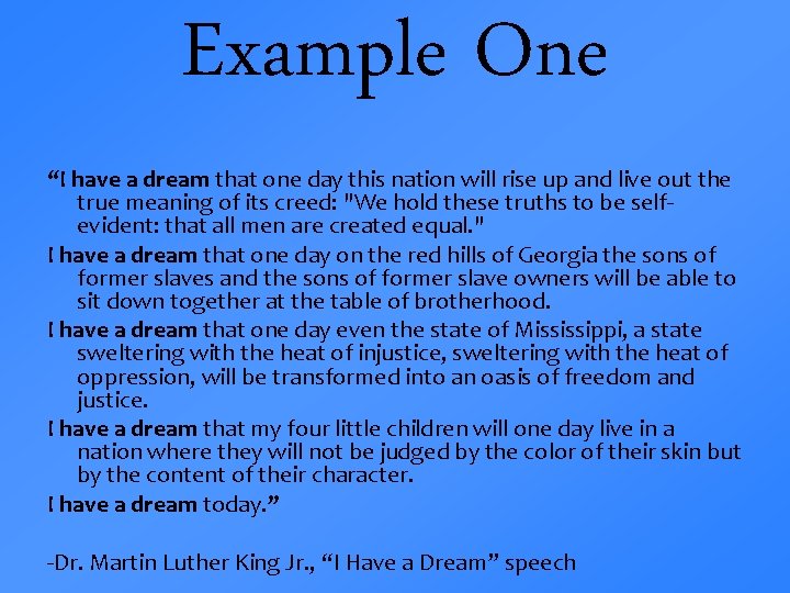 Example One “I have a dream that one day this nation will rise up