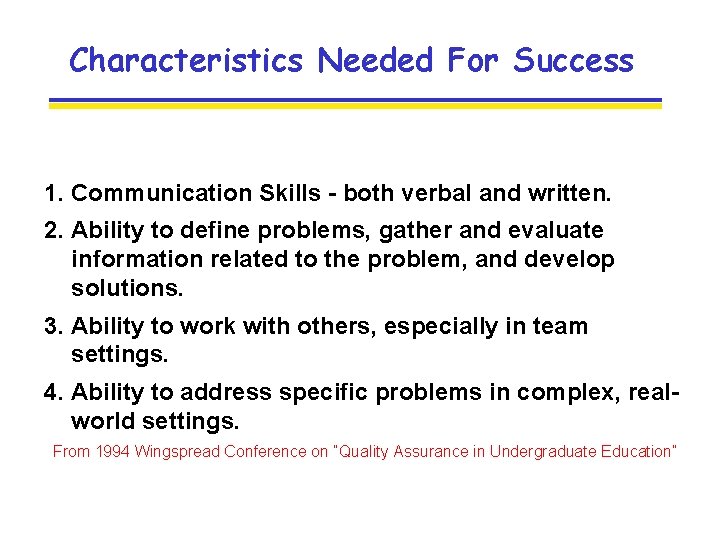 Characteristics Needed For Success 1. Communication Skills - both verbal and written. 2. Ability