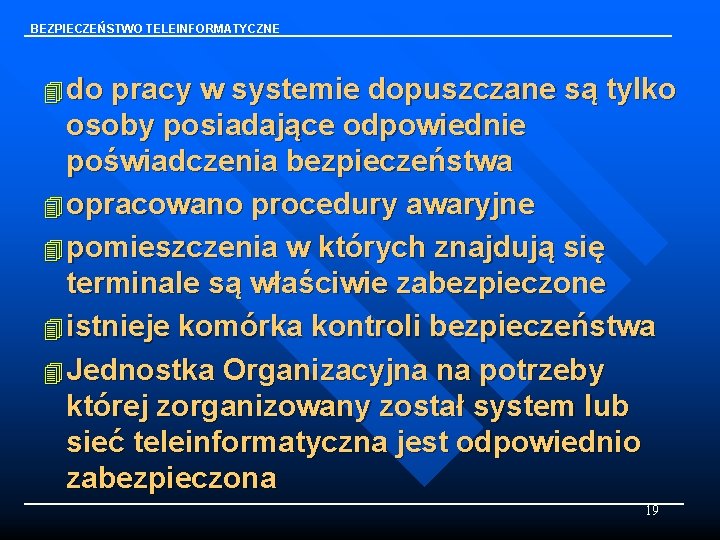 BEZPIECZEŃSTWO TELEINFORMATYCZNE 4 do pracy w systemie dopuszczane są tylko osoby posiadające odpowiednie poświadczenia