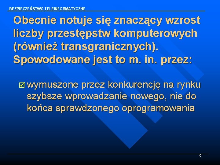 BEZPIECZEŃSTWO TELEINFORMATYCZNE Obecnie notuje się znaczący wzrost liczby przestępstw komputerowych (również transgranicznych). Spowodowane jest