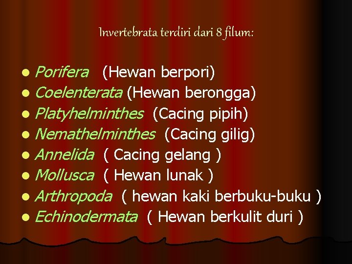 Invertebrata terdiri dari 8 filum: l Porifera (Hewan berpori) l Coelenterata (Hewan berongga) l