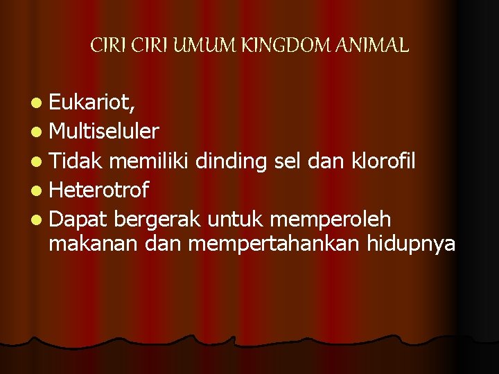 CIRI UMUM KINGDOM ANIMAL l Eukariot, l Multiseluler l Tidak memiliki dinding sel dan