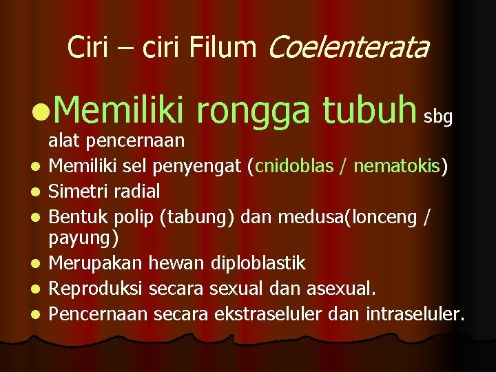 Ciri – ciri Filum Coelenterata l. Memiliki l l l rongga tubuh sbg alat