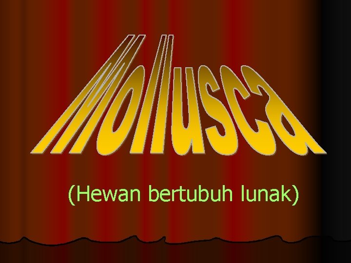 (Hewan bertubuh lunak) 