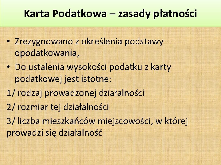 Karta Podatkowa – zasady płatności • Zrezygnowano z określenia podstawy opodatkowania, • Do ustalenia