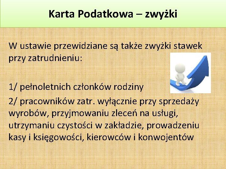 Karta Podatkowa – zwyżki W ustawie przewidziane są także zwyżki stawek przy zatrudnieniu: 1/