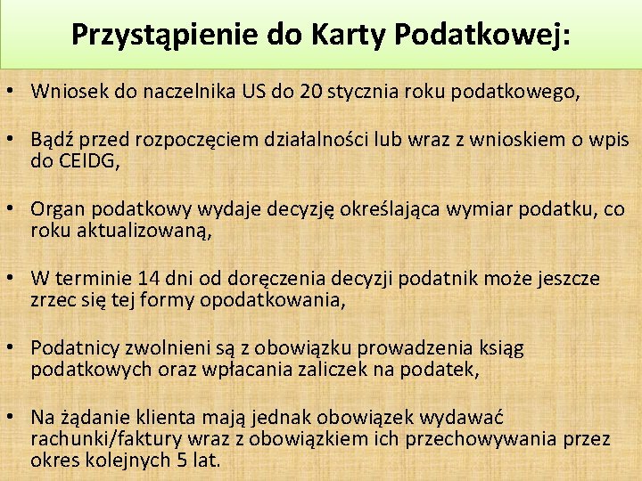 Przystąpienie do Karty Podatkowej: • Wniosek do naczelnika US do 20 stycznia roku podatkowego,