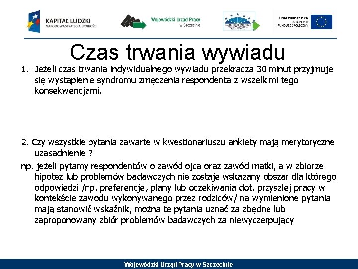 Czas trwania wywiadu 1. Jeżeli czas trwania indywidualnego wywiadu przekracza 30 minut przyjmuje się