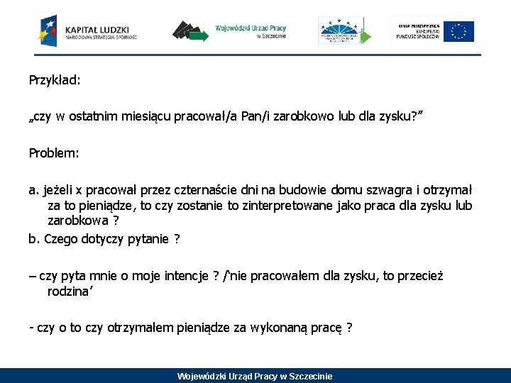 Przykład: „czy w ostatnim miesiącu pracował/a Pan/i zarobkowo lub dla zysku? ” Problem: a.