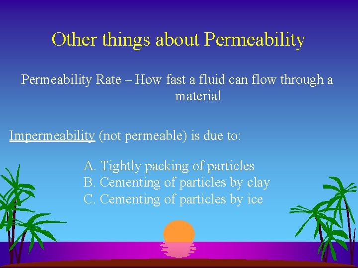 Other things about Permeability Rate – How fast a fluid can flow through a