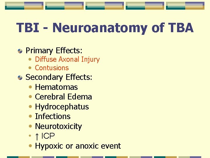 TBI Neuroanatomy of TBA Primary Effects Diffuse Axonal