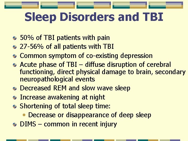 Sleep Disorders and TBI 50% of TBI patients with pain 27 -56% of all