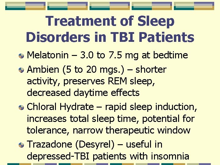 Treatment of Sleep Disorders in TBI Patients Melatonin – 3. 0 to 7. 5