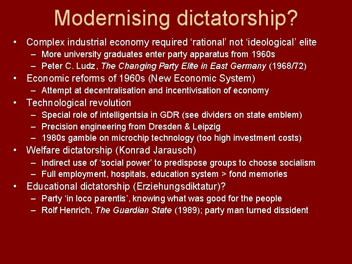 Modernising dictatorship? • Complex industrial economy required ‘rational’ not ‘ideological’ elite – More university