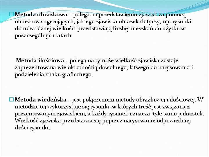 � Metoda obrazkowa – polega na przedstawieniu zjawisk za pomocą obrazków sugerujących, jakiego zjawiska