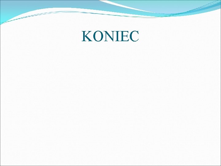 KONIEC 