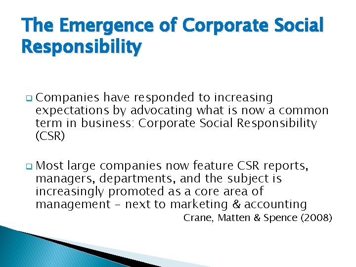 The Emergence of Corporate Social Responsibility q q Companies have responded to increasing expectations