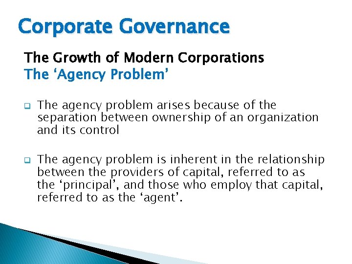 Corporate Governance The Growth of Modern Corporations The ‘Agency Problem’ q q The agency