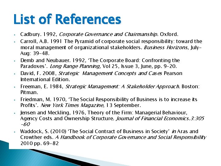 List of References § § § § Cadbury. 1992, Corporate Governance and Chairmanship. Oxford.